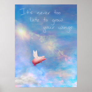 Flying Pig-It's never too late to grow your wings Poster