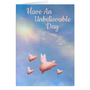 Flying Pigs-Have An Unbelievable Day