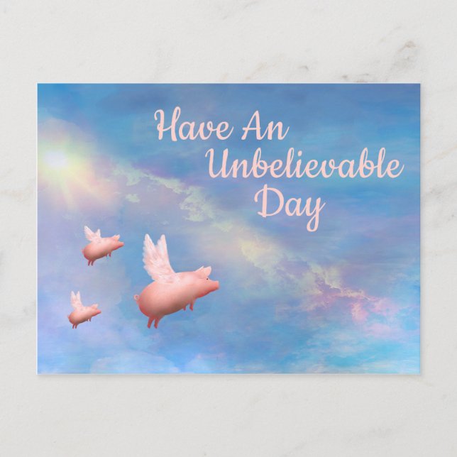 Flying Pigs-Have An Unbelievable Day Postcard (Front)