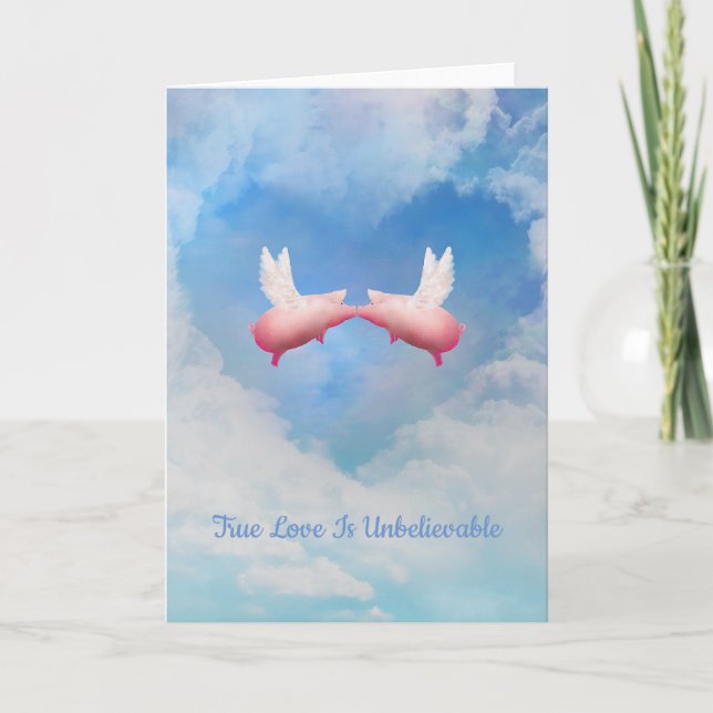 Flying Pigs Kissing-True Love Is Unbelievable Card (Front)