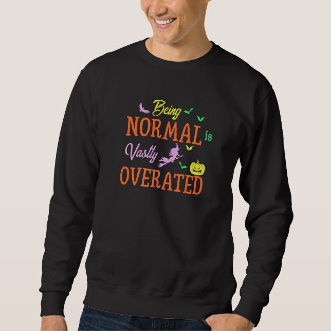 Flying Witch Pumpkins Bats Being Normal Is Vastly  Sweatshirt (Front)