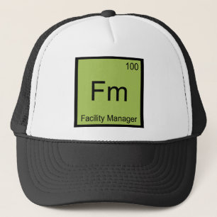 Fm - Facility Manager Chemistry Element Symbol Tee Trucker Hat