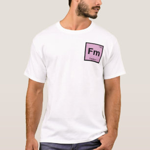 Fm - Fermium Chemistry Periodic Table Symbol T-Shirt