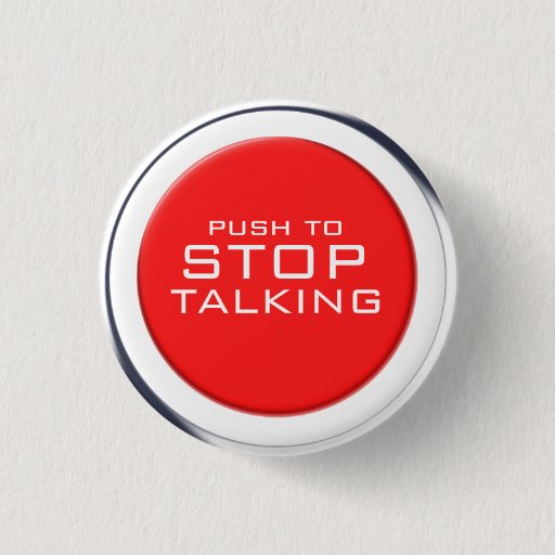 Image of Fnally! Stop talking button
