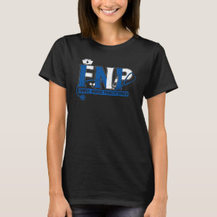 FNP Family Nurse Practitioner FNP Nursing Student T-Shirt