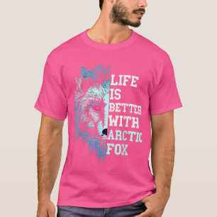 Fo Arctic Fo Life Is Better Animal Arctic Fo Lover T-Shirt