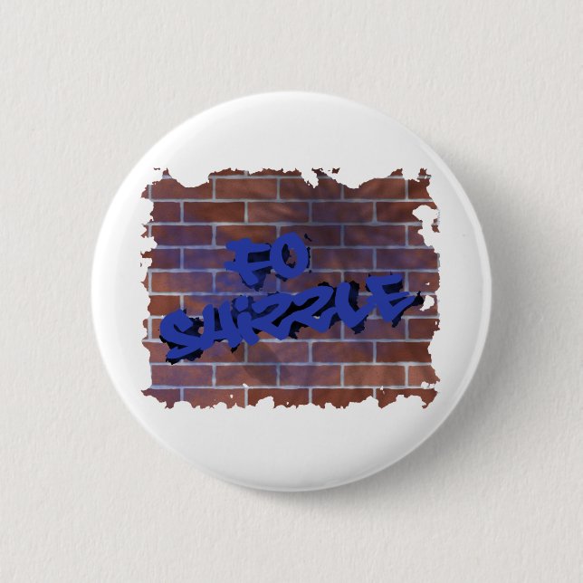 fo shizzle graffiti  design 6 cm round badge (Front)