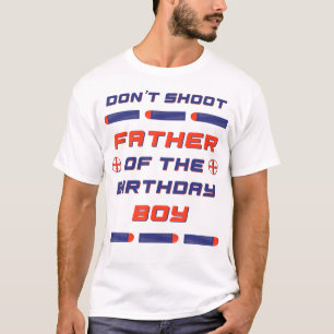 Foam Dart War Birthday Father Of The Birthday Boy T-Shirt