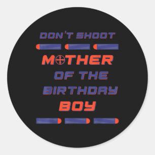Foam Dart War Birthday Mother - Mum Shirt Classic Round Sticker