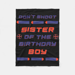 Foam Dart War Birthday Sister Of The Birthday Boy Fleece Blanket