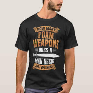 Foam Weapons RPG Role Playing Larper Fantasy & Lar T-Shirt