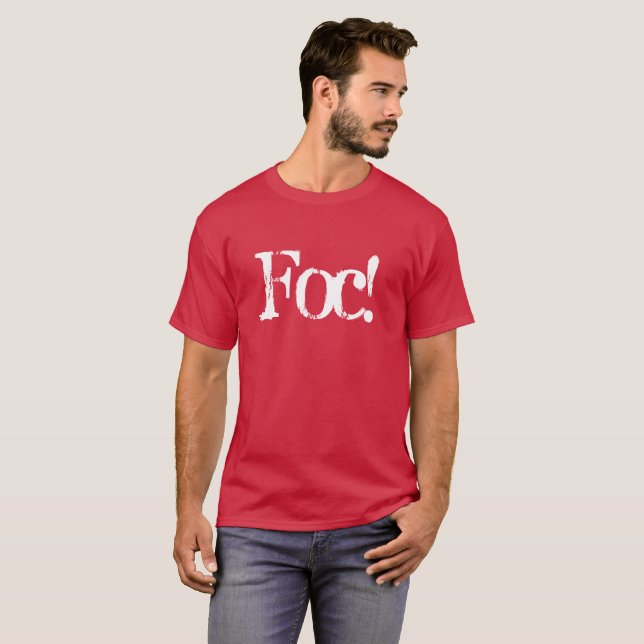 Foc! saying fire in Romanian, great for firefighte T-Shirt (Front Full)