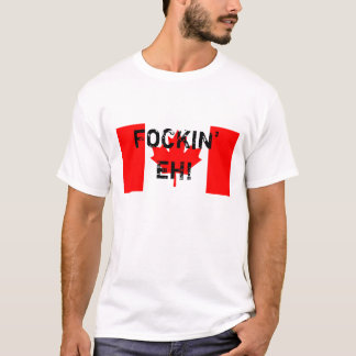 FOCKIN' EH! T-Shirt