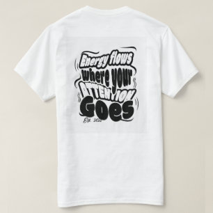 Focus & Energy Flow - Minimalist Typography Aesthe T-Shirt