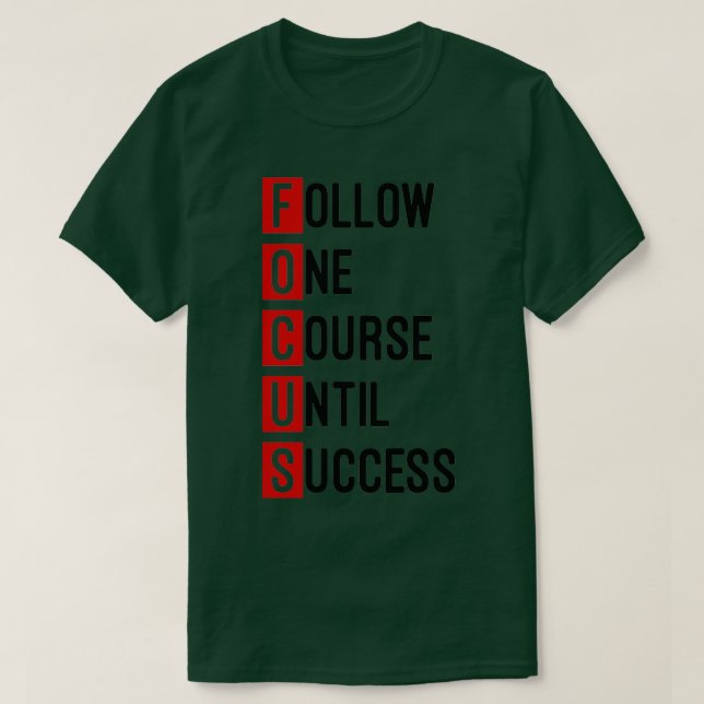 Focus Follow One Course Until Success T-Shirt (Design Front)