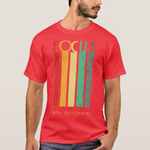 Focus Follow One Course Until Successful T-Shirt