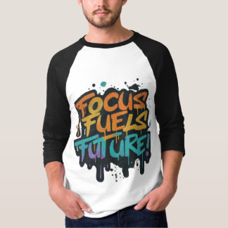 Focus Fuels Future: Ignite Your  T-Shirt