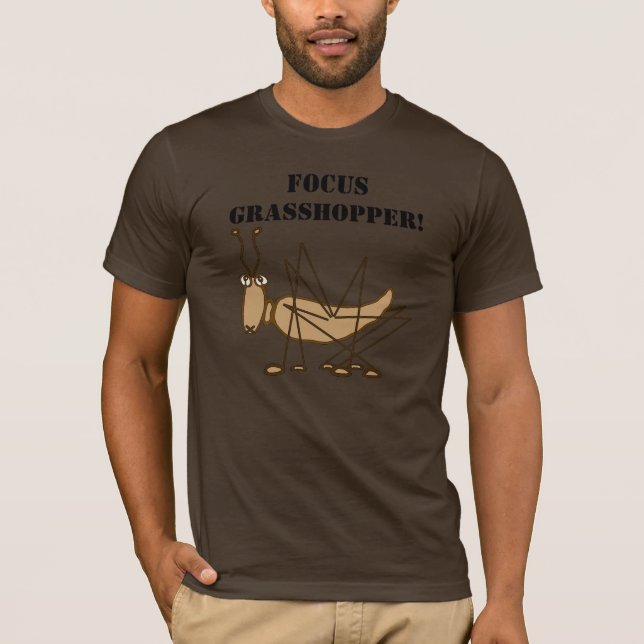 Focus, Grasshopper! T-Shirt (Front)