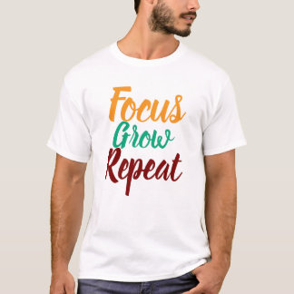 Focus Grow Repeat Motivational Men T Shirt