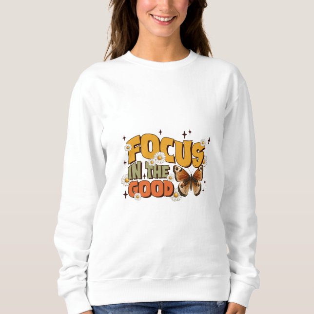 Focus in the good sweatshirt (Front)