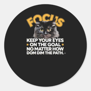Focus Keep Your Eyes On The Goal No How Dim The Pa Classic Round Sticker