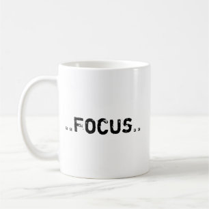 Focus on more than just Coffee Mug