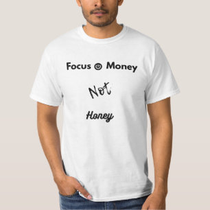 Focus on Power&Money, Not Honey Motivation T-shirt