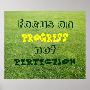 Focus on progress, not perfection. poster