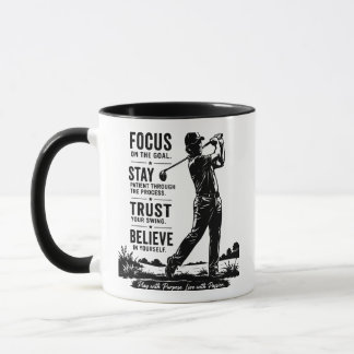Focus on the Goal Stay Patient Trust Your Mug
