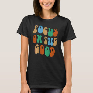 Focus On The Good Aesthetic On Back Trendy Costume T-Shirt