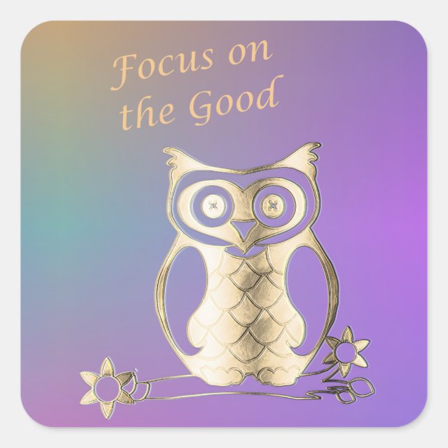 Focus On The Good - Gold Owl Inspirational Phrase Square Sticker (Front)