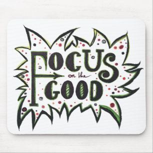 Focus on the GOOD! Inspirational illustrated quote Mouse Mat