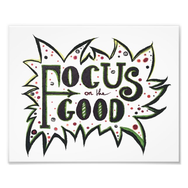Focus on the GOOD! Inspirational illustrated quote Photo Print (Front)