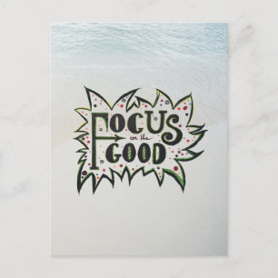 Focus on the GOOD! Inspirational illustrated quote Postcard