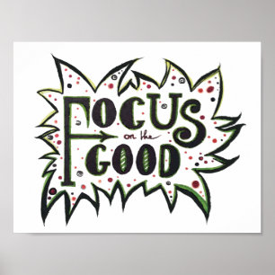 Focus on the GOOD! Inspirational illustrated quote Poster