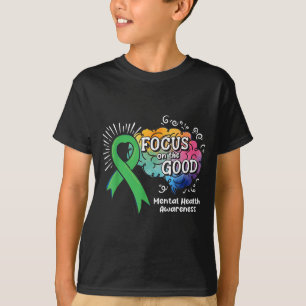 Focus On The Good Mental Health Awareness Green T-Shirt