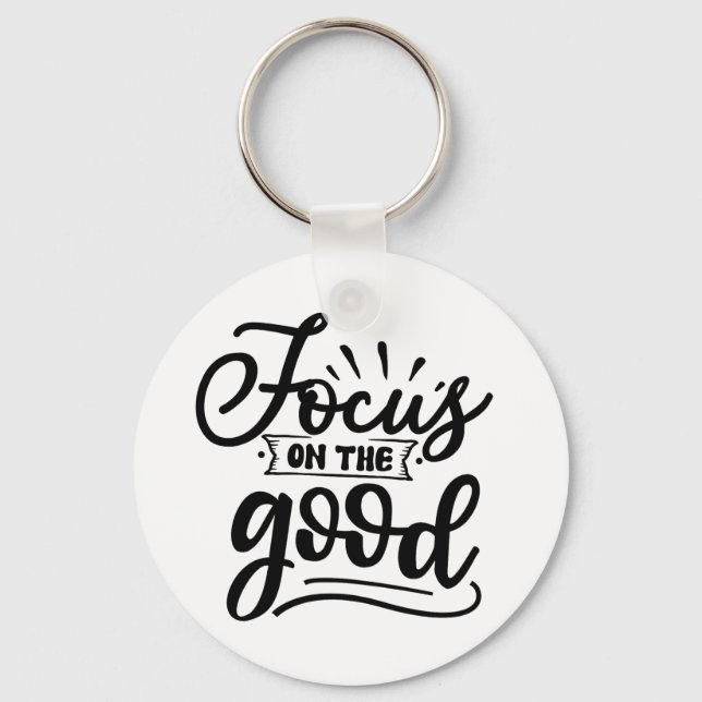 Focus On The Good Motivational Quote Design Key Ring (Front)