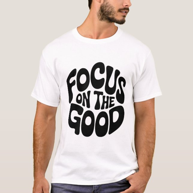 Focus on the Good Motivational Tee (Front)
