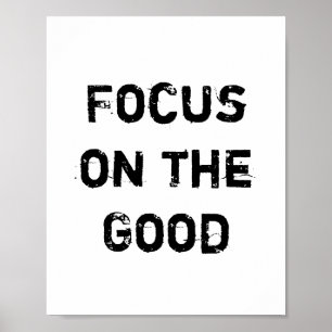 Focus on the Good. Poster