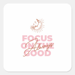 Focus On The Good Quote – Boho Chic Art Square Sticker