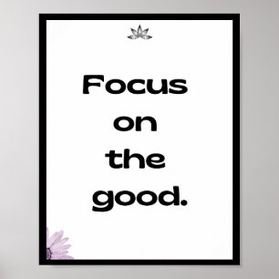 Focus on the good, Quote Poster