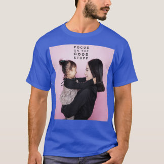Focus on the good stuff T-Shirt