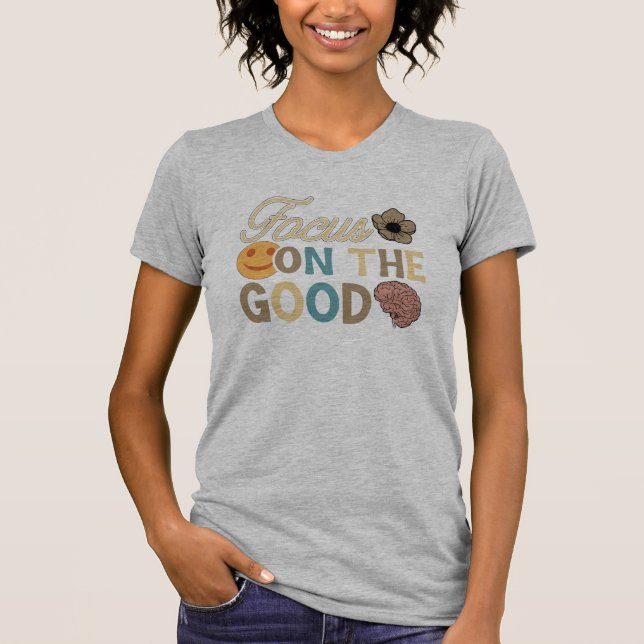 Focus on the Good T-Shirt (Front)