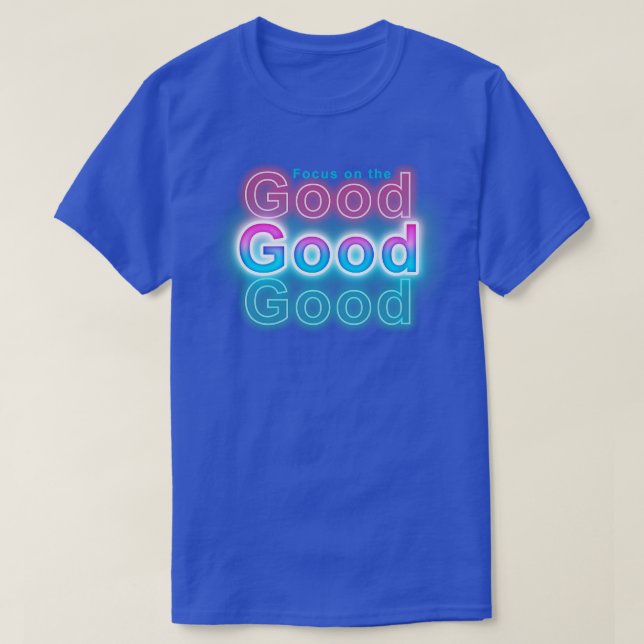 Focus on the good T-Shirt (Design Front)