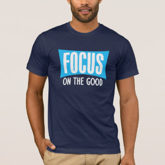 FOCUS on the GOOD tee