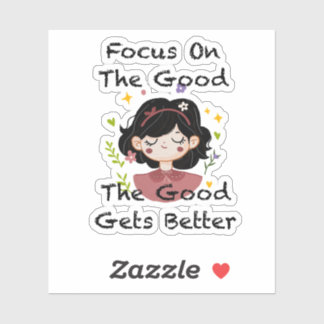 Focus On The Good The Good Gets Better Inspiration