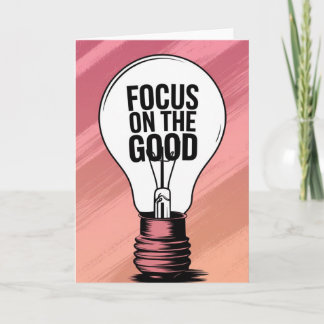 "Focus on the Good" Vibrant Motivational Card
