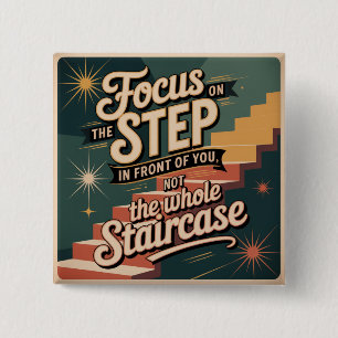 Focus On The Step In Front Of You 15 Cm Square Badge