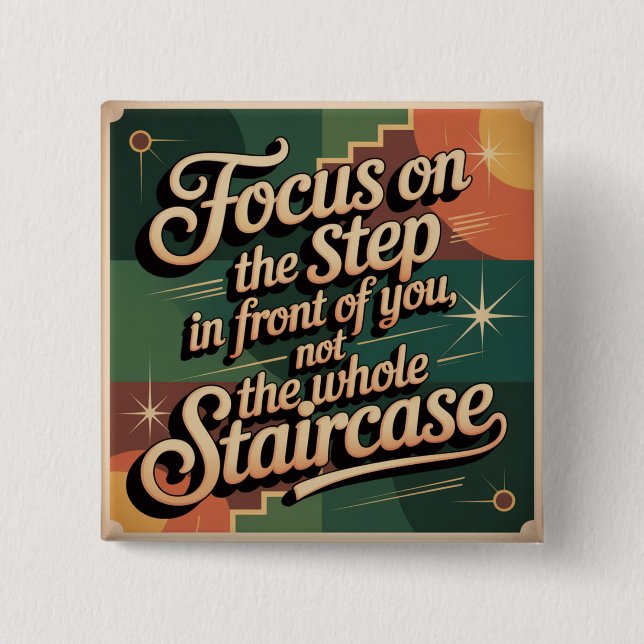Focus On The Step In Front Of You 15 Cm Square Badge (Front)