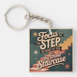 Focus On The Step In Front Of You Key Ring